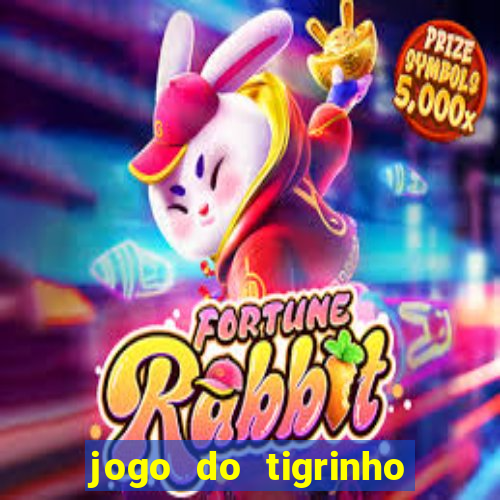 jogo do tigrinho gratis sem deposito